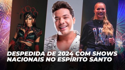 Despedida de 2024 com shows nacionais no ES | Agenda Cultural