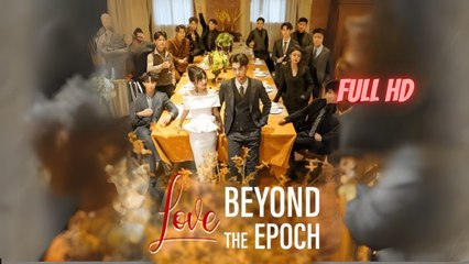 Love Beyond the Epoch (Chinese Drama English Subtitles )