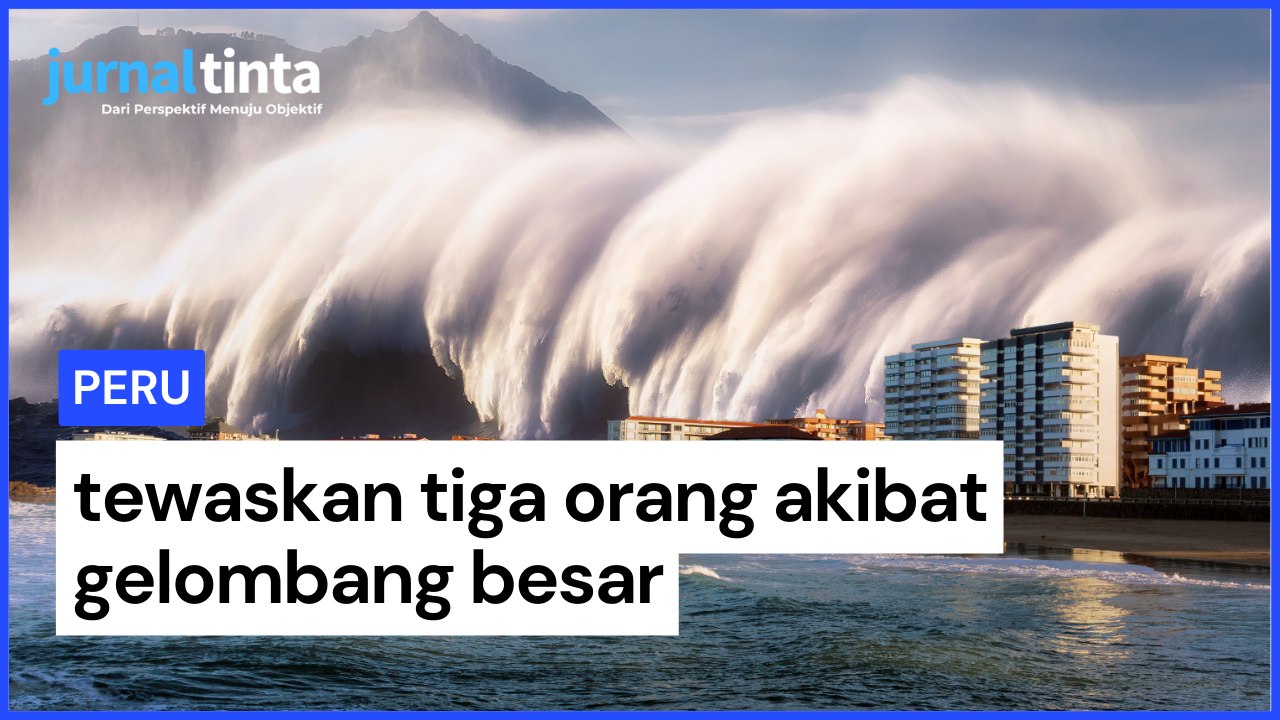 Gelombang Besar Tewaskan Tiga Orang dan Tutup Pelabuhan di Ekuador, Chile, dan Peru