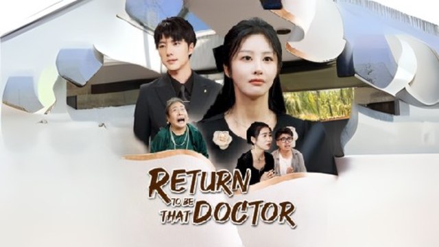 return to be that doctor  (Chinese Drama English Subtitles )