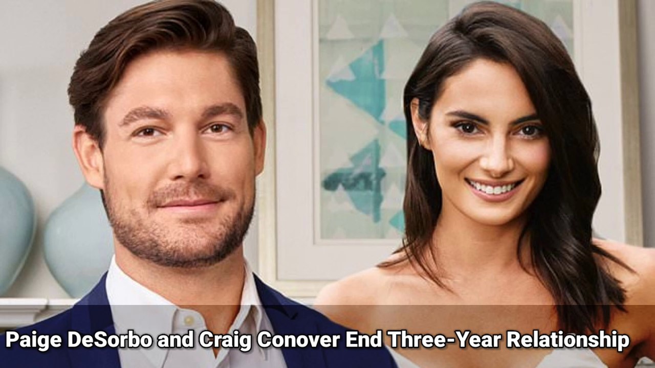Paige DeSorbo and Craig Conover End Three-Year Relationship
