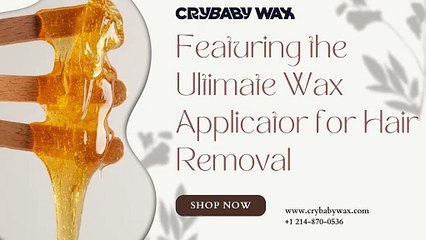 Featuring the Ultimate Wax Applicator for Hair Removal | Crybaby Wax