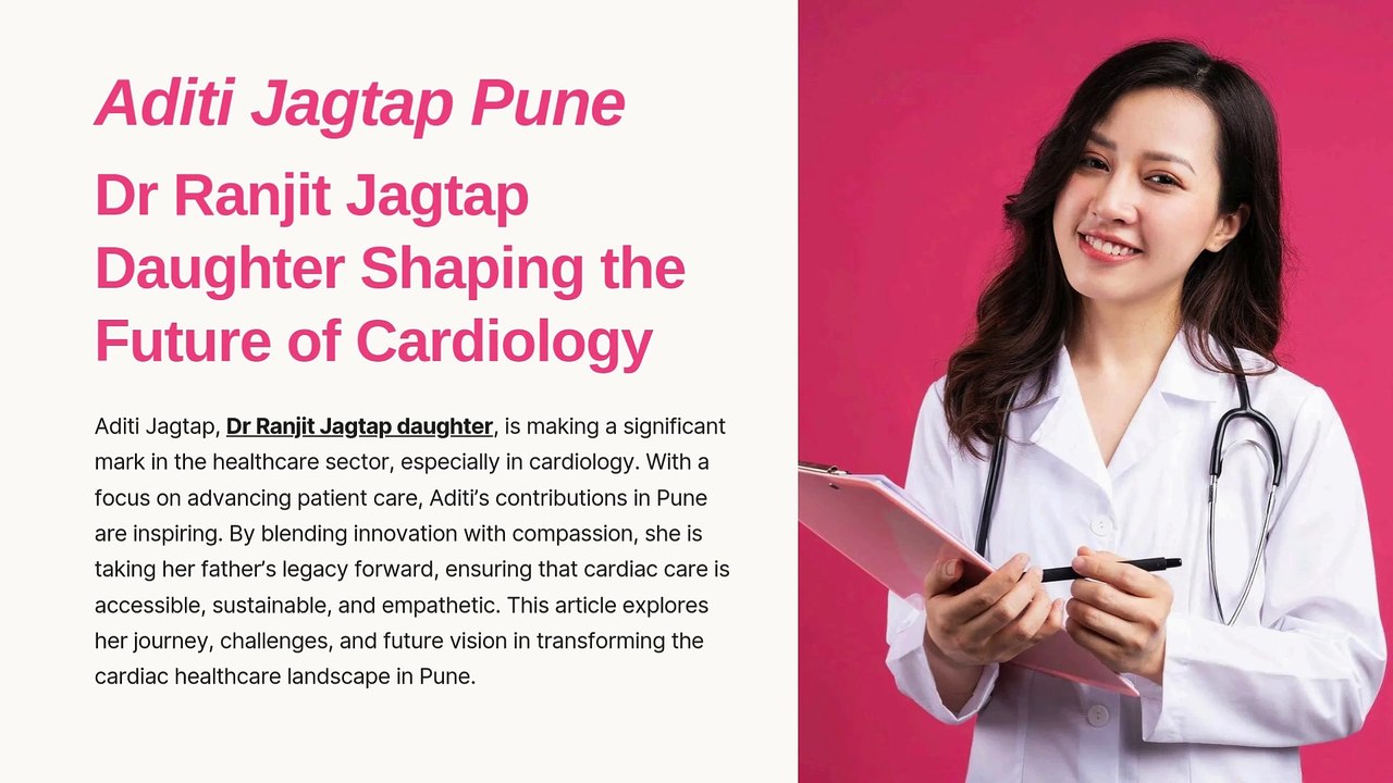 Aditi Jagtap Pune: Dr Ranjit Jagtap Daughter Shaping the Future of Cardiology