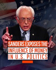 Sanders Exposes the Influence of Money in U.S. Politics