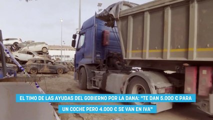 El timo de las ayudas del Gobierno por la DANA «Te dan 5.000 € para un coche pero 4.000 € se van en IVA»