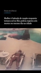 Se conoció el video de cómo una mujer recibe un impacto de bala mientras tomaba sol en una zona turística de Río de Janeiro. Miralo.
