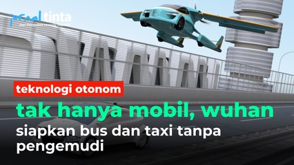 Sempat Lumpuh Karena COVID-19, Wuhan Selangkah Lebih Maju dengan Uji Coba Mobil Tanpa Pengemudi