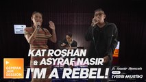 Kat Roshan & Asyraf Nasir - I'm a Rebel! | Gempak Jam Session