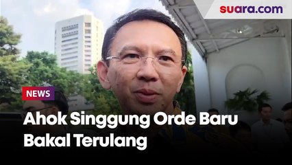 Tolak Wacana Kepala Daerah, Ahok Singgung Orde Baru Bakal Terulang: Rakyat Cuma Jadi Penonton