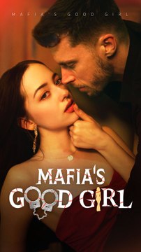 Mafia's Good Girl Full Completed Short Drama