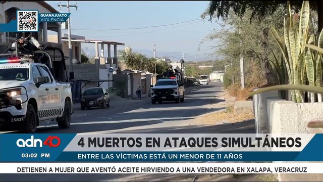 Ataques simultáneos en Guanajuato dejan 4 muertos, entre ellos un menor de edad