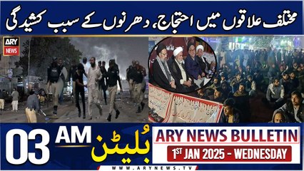 ARY News 3 AM News Bulletin  | 1st January 2025 | Mukhtalif ilaqon mein Ehtijaj,