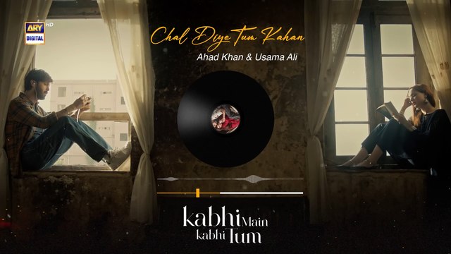 Kabhi Main Kabhi Tum 2024 - Chal Diye Tum Kahan - Audio - ARY Digital {3}