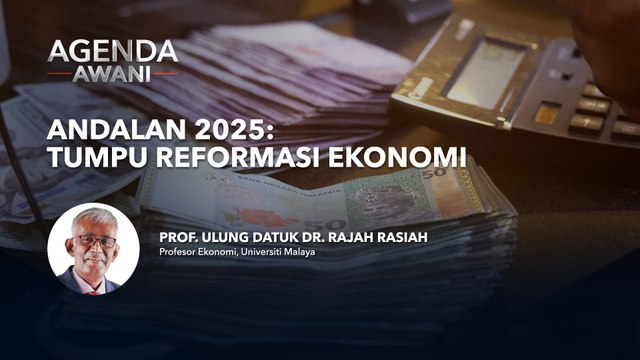 Agenda AWANI: Andalan 2025: Tumpu reformasi ekonomi