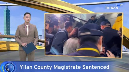 Yilan County Magistrate Sentenced to 12.5 Years for Corruption