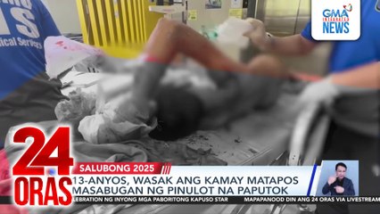 13-anyos, wasak ang kamay matapos masabugan ng pinulot na paputok | 24 Oras
