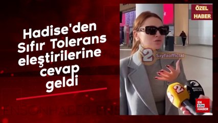 Hadise'den Sıfır Tolerans eleştirilerine cevap geldi: Yanlış yaptığımı düşünmüyorum