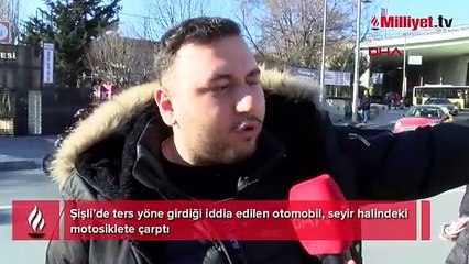 Şişli'de ters yöne girdi ve motosiklete çarptı! Araçtan inmeyip yakınlarını bekledi