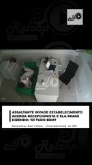 ASSALTANTE INVADE ESTABELECIMENTO ACORDA RECEPCIONISTA E ELA REAGE DIZENDO: 'OI TUDO BEM?