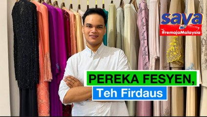 Teh Firdaus: Dari UiTM Ke Pereka Busana Perkahwinan Diraja! | Saya #RemajaMalaysia Episod 9