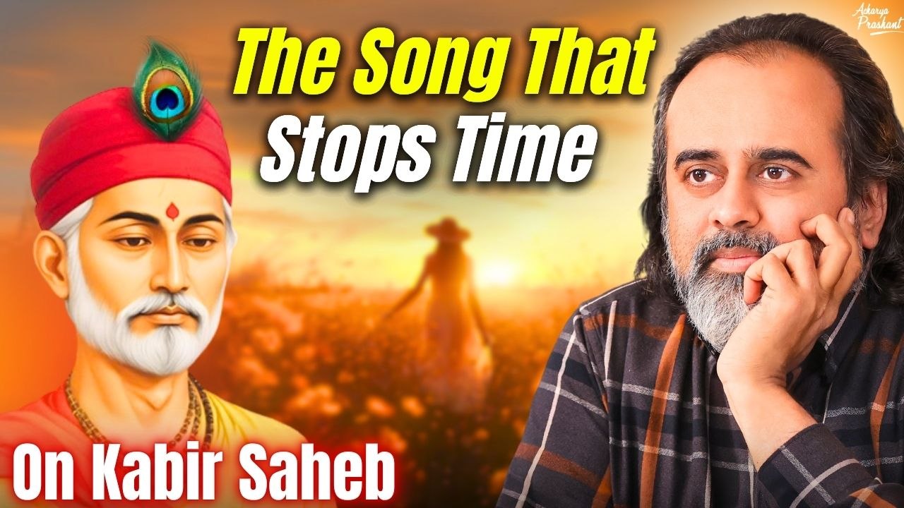 When he sings, I just stand and listen || Acharya Prashant, on Kabir Saheb (2019)