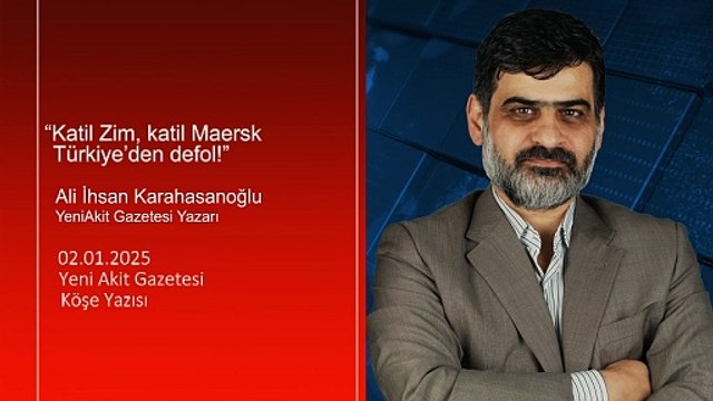 Ali Karahasanoğlu: “Katil Zim, katil Maersk Türkiye’den defol!”