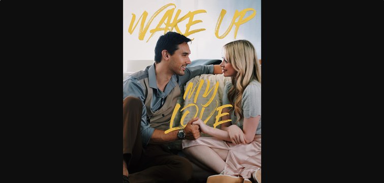 Wake up My Love | Full Movie Billionaire, Short Drama