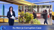 Third Bail Hearing Set To Begin in Ko Wen-je Corruption Case