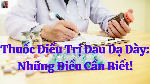 Thuốc Điều Trị Đau Dạ Dày: Những Điều Cần Biết! Phác Đồ Điều Trị Vi Khuẩn Helicobacter Pylori (HP) Chuẩn Y Khoa
