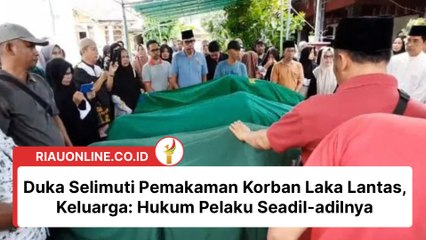 Duka Selimuti Pemakaman Korban Laka Lantas, Keluarga: Hukum Pelaku Seadil-adilnya