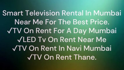 Smart Television Rental In Mumbai Near Me For The Best Price