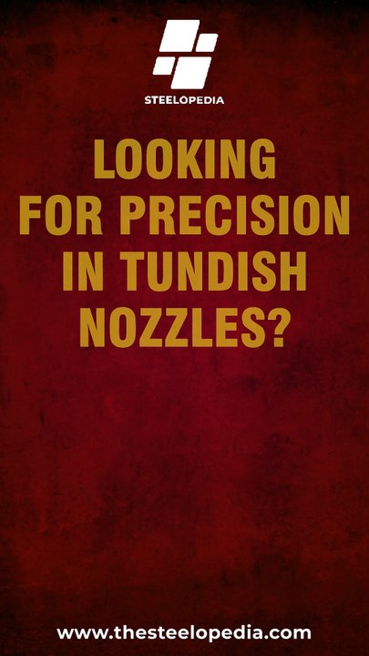 Looking for precision in Tundish Nozzles