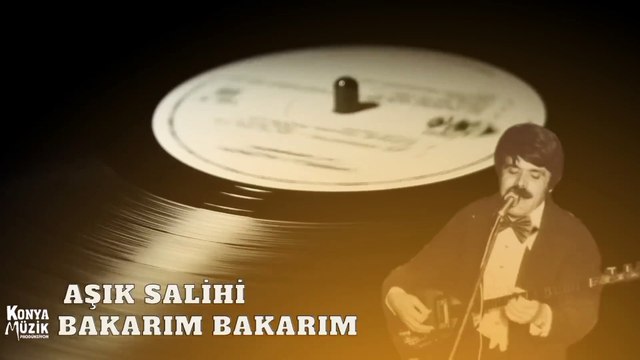 Aşık Salihi - Bakarım Bakarım