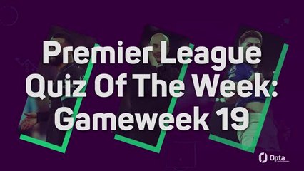 Premier League Quiz Of The Week: Gameweek 19