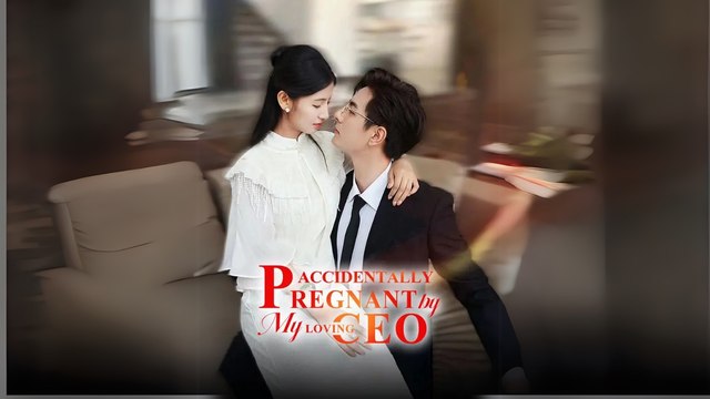 Accidentally Pregnant by My Loving CEO  (Chinese Drama English Subtitles )