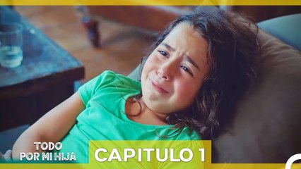 Todo Por Mi Hija Capitulo 1 (Doblado en Español) (VERSIÓN AMPLIADA) (1080p_25fps_H264-128kbit_AAC)