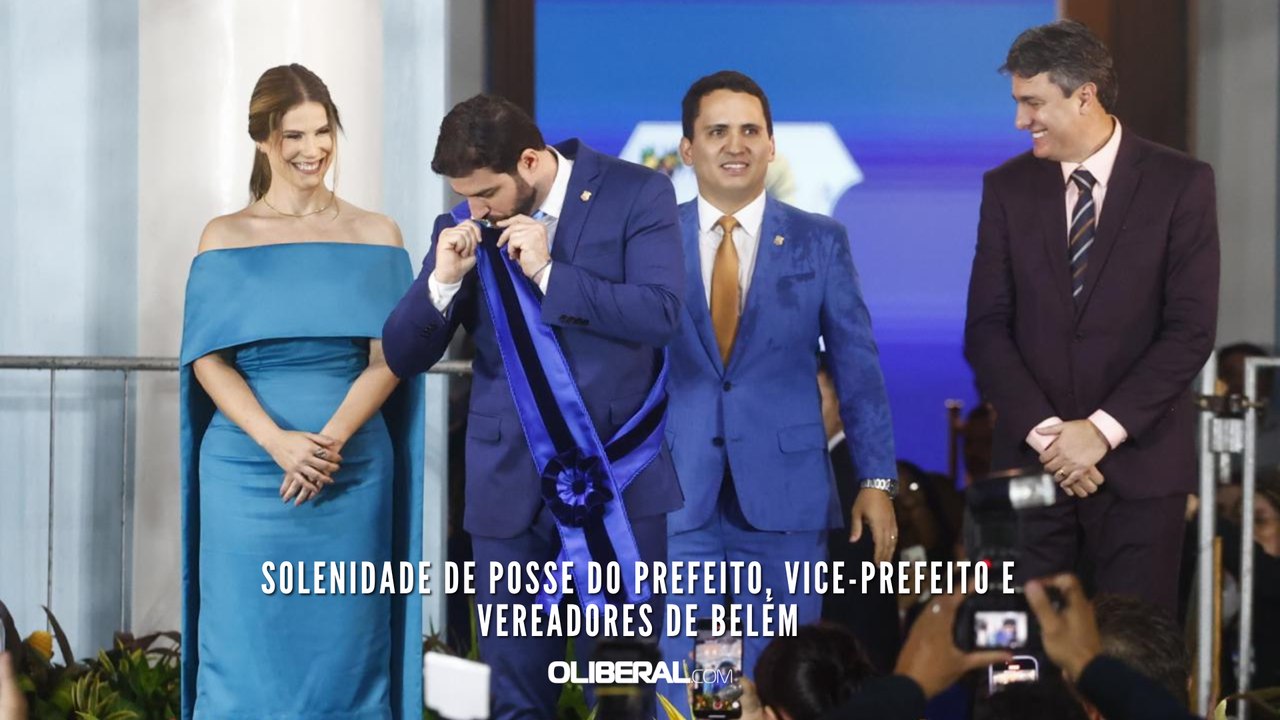 Solenidade de posse do Prefeito, Vice-Prefeito e Vereadores de Belém