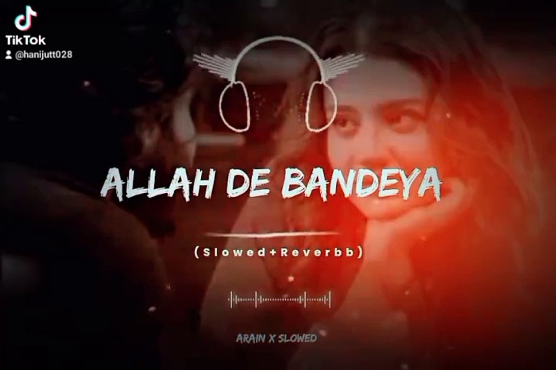 Song #ALLAH DE BANDEYA # full song Slowed and Reverb