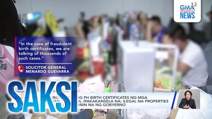 Libu-libong pekeng PH birth certificates ng mga dayuhan sa bansa, ipakakansela na; ilegal na properties at ari-arian, kukunin na ng gobyerno | Saksi