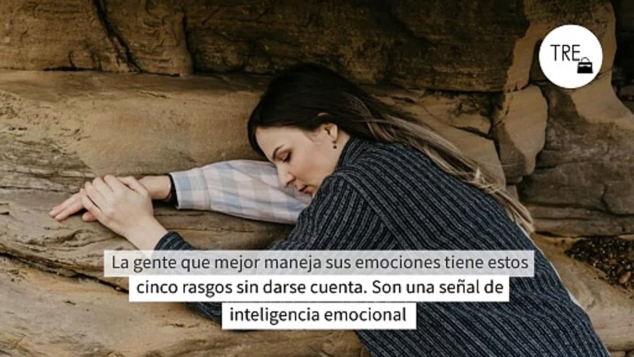 La gente que mejor maneja sus emociones tiene estos cinco rasgos sin darse cuenta. Son una señal de inteligencia emocional