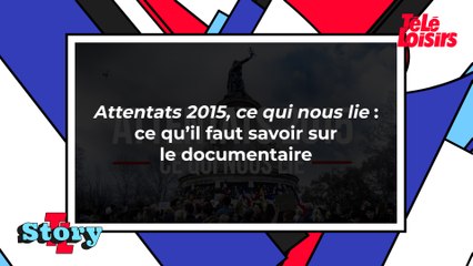 Attentats 2015, ce qui nous lie : ce qu'il faut savoir sur le documentaire