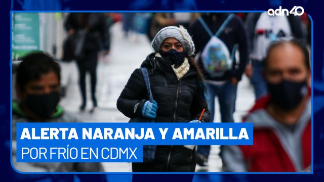 Activan alerta naranja y amarilla por bajas temperaturas en 9 alcaldías de CDMX