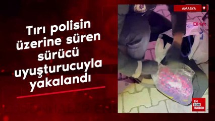 Amasya'da tırı polisin üzerine süren sürücü, uyuşturucuyla yakalandı