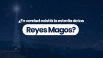 ¿En verdad existió la estrella de los Reyes Magos?