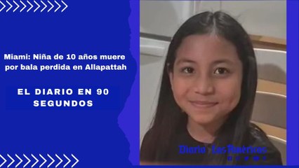 Miami: Niña de 10 años muere por bala perdida en Allapattah | El Diario en 90 segundos