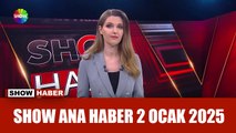 Show Ana Haber 2 Ocak 2025