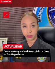 Dos muertos y un herido en pleito a tiros en Santiago Oeste