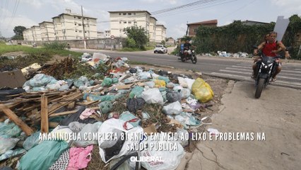 Ananindeua completa 81 anos em meio ao lixo e problemas na saúde pública