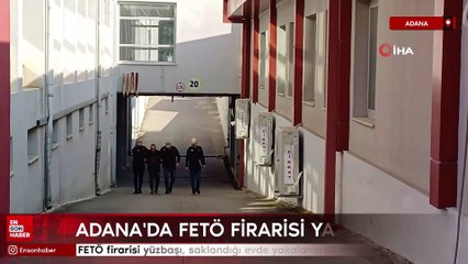 Adana’da FETÖ firarisi yüzbaşı yakalandı