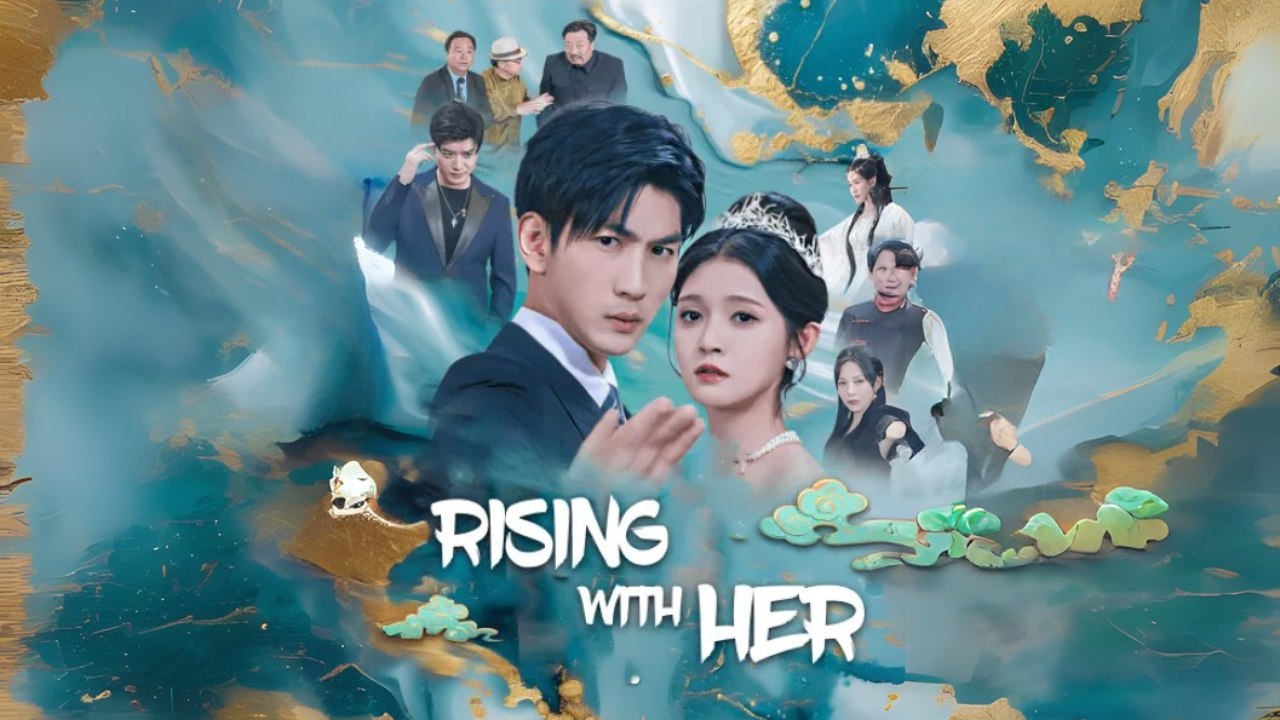 Rising with Her Chinese Drama Snackshort